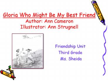 Gloria Who Might Be My Best Friend Author: Ann Cameron Illustrator: Ann ...