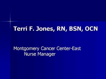 Terri F. Jones, RN, BSN, OCN