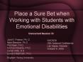 Place a Sure Bet when Working with Students with Emotional Disabilities PowerPoint PPT Presentation