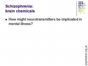 Schizophrenia: brain chemicals