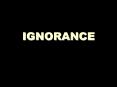 IGNORANCE PowerPoint PPT Presentation