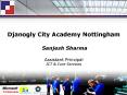 Djanogly City Academy Nottingham Sanjesh Sharma Assistant Principal ICT PowerPoint PPT Presentation