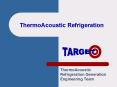 ThermoAcoustic Refrigeration PowerPoint PPT Presentation