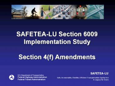 SAFETEALU Section 6009 Implementation Study Section 4f Amendments