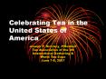 Celebrating Tea in the United States of America PowerPoint PPT Presentation