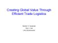 Creating Global Value Through Efficient Trade Logistics PowerPoint PPT Presentation