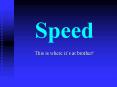 Speed PowerPoint PPT Presentation