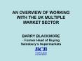 AN OVERVIEW OF WORKING WITH THE UK MULTIPLE MARKET SECTOR PowerPoint PPT Presentation