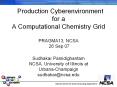 Production Cyberenvironment for a  A Computational Chemistry Grid   PRAGMA13, NCSA  26 Sep 07 PowerPoint PPT Presentation