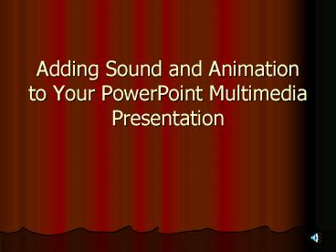 Adding Sound and Animation to Your PowerPoint Multimedia Presentation