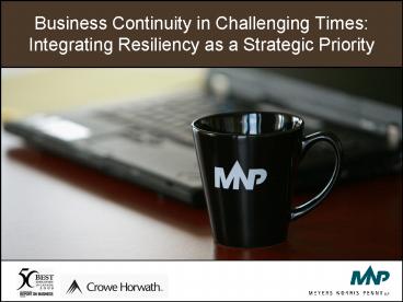 Business Continuity in Challenging Times: Integrating Resiliency as a Strategic Priority