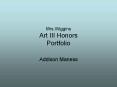 Mrs'Wiggins Art III Honors Portfolio PowerPoint PPT Presentation