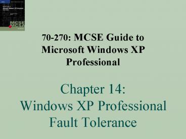 70270: MCSE Guide to Microsoft Windows XP Professional Chapter 14: Windows XP Professional Fault Tol