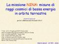 La missione NINA: misure di raggi cosmici di bassa energia in orbita terrestre PowerPoint PPT Presentation