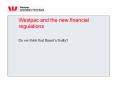 Westpac and the new financial regulations PowerPoint PPT Presentation