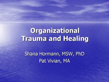 Organizational Trauma and Healing