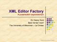 XML Editor Factory A postmodern exploratorium PowerPoint PPT Presentation
