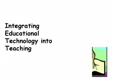 Integrating Educational Technology into Teaching