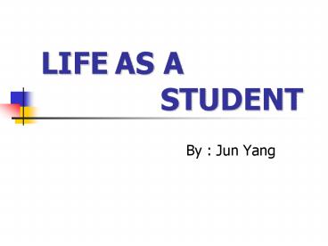 LIFE AS A                           STUDENT