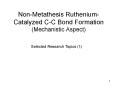 NonMetathesis RutheniumCatalyzed CC Bond Formation Mechanistic Aspect PowerPoint PPT Presentation