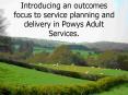 Introducing an outcomes focus to service planning and delivery in Powys Adult Services' PowerPoint PPT Presentation