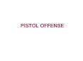 PISTOL OFFENSE PowerPoint PPT Presentation