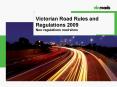 Victorian Road Rules and Regulations 2009 New regulations road show PowerPoint PPT Presentation