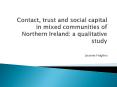 Contact, trust and social capital in mixed communities of Northern Ireland: a qualitative study PowerPoint PPT Presentation