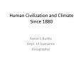 Human Civilization and Climate Since 1880 PowerPoint PPT Presentation