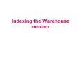 Indexing%20the%20Warehouse%20summary PowerPoint PPT Presentation