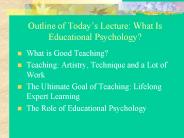 Outline of Todays Lecture: What Is Educational Psychology