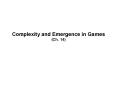 Complexity and Emergence in Games (Ch. 14) PowerPoint PPT Presentation