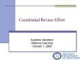 Coordinated Review Effort PowerPoint PPT Presentation