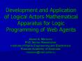 Development and Application of Logical Actors Mathematical Apparatus for Logic Programming of Web Agents PowerPoint PPT Presentation