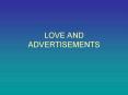 LOVE AND ADVERTISEMENTS PowerPoint PPT Presentation