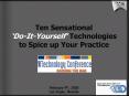 Ten Sensational DoItYourself Technologies to Spice up Your Practice PowerPoint PPT Presentation