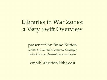 Libraries in War Zones: a Very Swift Overview