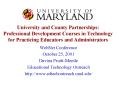 University and County Partnerships: Professional Development Courses in Technology for Practicing Educators and Administrators PowerPoint PPT Presentation