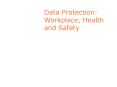 Data Protection: Workplace, Health and Safety PowerPoint PPT Presentation