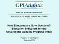 How Educated are Nova Scotians Education Indicators for the Nova Scotia Genuine Progress Index PowerPoint PPT Presentation