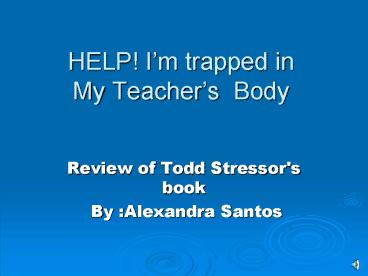 HELP Im trapped in My Teachers Body