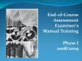 EndofCourse Assessment Examiners Manual Training PowerPoint PPT Presentation