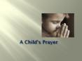 A Childs Prayer PowerPoint PPT Presentation