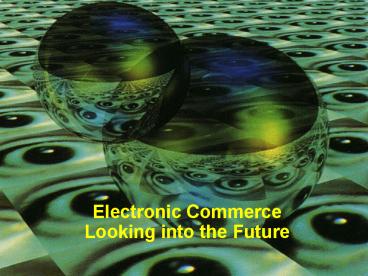 Electronic Commerce Looking into the Future