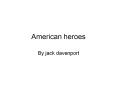 American heroes PowerPoint PPT Presentation