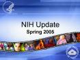 NIH Update Spring 2005 PowerPoint PPT Presentation
