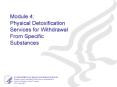 Module 4: Physical Detoxification Services for Withdrawal From Specific Substances PowerPoint PPT Presentation