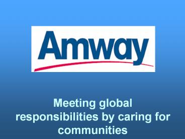Meeting global responsibilities by caring for communities