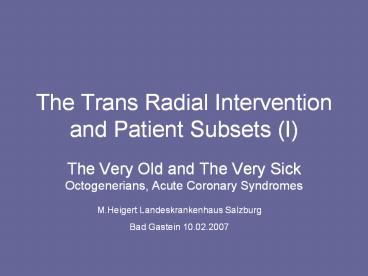 The Trans Radial Intervention and Patient Subsets (I)