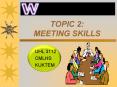 TOPIC 2: MEETING SKILLS PowerPoint PPT Presentation